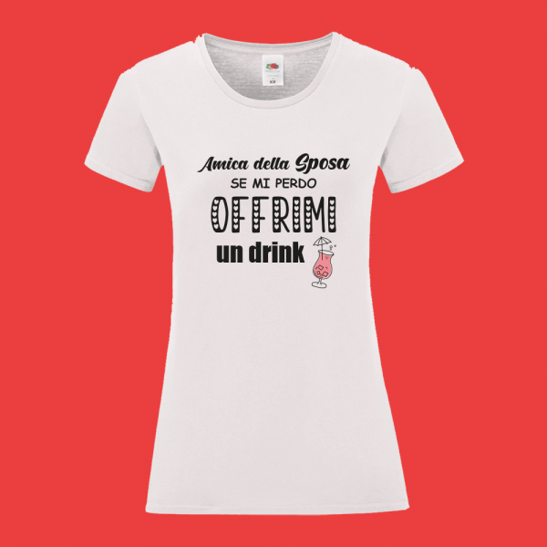 T-shirt SONO L'AMICA DELLA SPOSA OFFRIMI UN DRINK